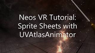 OLD Neos VR Tutorial Sprite Sheets with UVAtlasAnimator [upl. by Llekim]