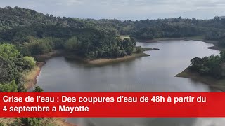 Crise de leau  Des coupures deau de 48h à partir du 4 septembre a Mayotte [upl. by Gimble]