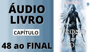 TRONO DE VIDRO audiolivro capítulo 48 ao Final  Sarah J Maas [upl. by Yesnikcm]