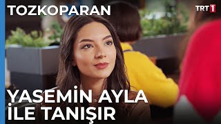 Yasemin Ayla ile Tanışır  Tozkoparan 6 Bölüm [upl. by Ecirtael]