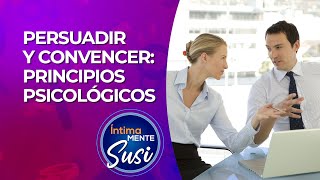 🔥 ÍNTIMAMENTE SUSI  PERSUADIR Y CONVENCER PRINCIPIOS PSICOLÓGICOS [upl. by Arahsit217]