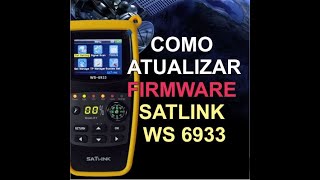 Como atualizar firmware do Satlink WS 6933  6923  wwwsatlinkbrasilcombr [upl. by Nedac]