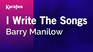 I Write The Songs  Barry Manilow  Karaoke Version  KaraFun [upl. by Nuahsad]