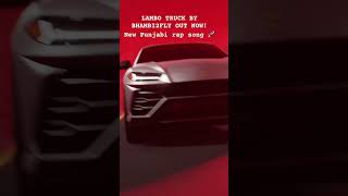 Lambo truck  Bhambi2fly out now newpunjabisong punjabirapper [upl. by Einnim]