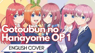 Gotoubun no Hanayome OP 1 Gotoubun no Kimochi English Cover【5人Chorus】 [upl. by Omura]