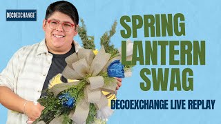 Spring Lantern Swag  DecoExchange Live Replay [upl. by Elvin]