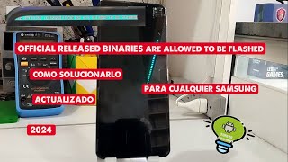 OFFICIAL RELEASED BINARIES ARE ALLOWED TO BE FLASHED COMO SOLUCIONARLO 2024 SAMSUNG [upl. by Hairacaz504]