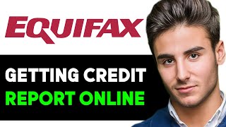 HOW TO GET EQUIFAX CREDIT REPORT ONLINE 2024 FULL GUIDE [upl. by Melly]