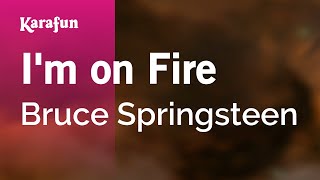 Im on Fire  Bruce Springsteen  Karaoke Version  KaraFun [upl. by Oneal]