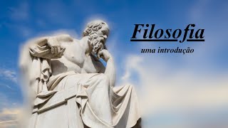 Introdução à Filosofia  O Que É e Por Que Importa [upl. by Ashraf402]