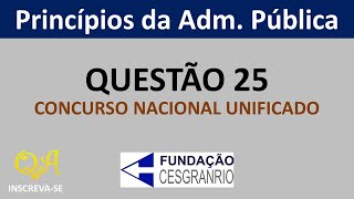 Princípios da Administração Pública Questão 25  Concurso Unificado CESGRANRIO [upl. by Anwat]