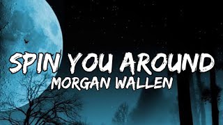 Morgan Wallen  Spin You Around lyrics [upl. by Uolyram]