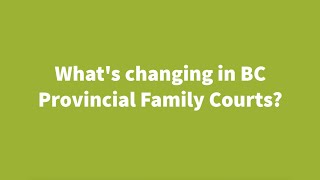 Whats changing in BC Provincial Family Courts [upl. by Darwen]