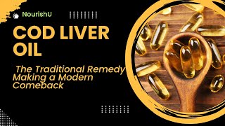 Cod Liver Oil Natures Answer to Modern Health Dilemmas [upl. by Ahsahtan602]