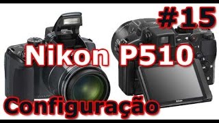 Nikon Coolpix P510  Review  Configuração Básica e Dicas  Primeiros passos  PTBR  Brasil [upl. by Odradlig]