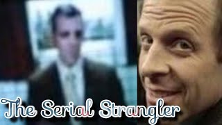 The Serial Strangler [upl. by Conard]