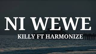 NI WEWE KILLY FT HARMONIZE VIDEO LYRICS [upl. by Ruthie]