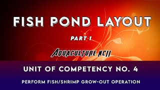 AQUACULTURE NCII  UC4  Growout Operation  Fish Pond Layout  part 1 [upl. by Marquita]