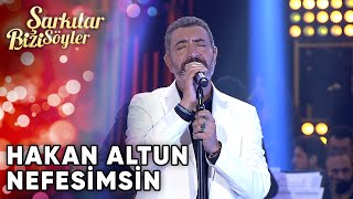 Nefesimsin  Hakan Altun  Şarkılar Bizi Söyler  Performans [upl. by Adaran]