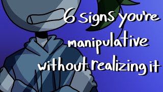 6 Signs Youre Manipulative Without Realizing It [upl. by Gregor]