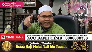 Kuliah Maghrib 4 Rabiul Akhir 1440H Oleh Ust Mohd Azil bin Yaacob [upl. by Aiduan]