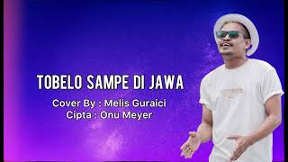 Melis Guraici  Tobelo Sampe Di Jawa cover [upl. by Nerty]