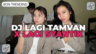 DJ LAGI TAMVAN X LAGI SYANTIK  DJ JEDAG JEDUG VIRAL TIK TOK REVERB [upl. by Aric794]