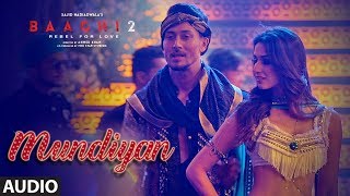 Mundiyan Full Audio  Baaghi 2  Tiger Shroff Disha Patani  Ahmed KSajid Nadiadwala Navraj Palak [upl. by Walley]