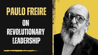 Freire Revolutionary Leadership Excerpt [upl. by Ahsikin262]