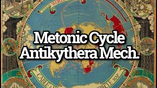 The Metonic Cycle The Antikythera Mechanism amp The Plane Earth’s Formation amp Destruction [upl. by Alil]