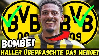 BvB Es ist gerade herausgekommen Niemand hat damit gerechnet Haller hat es heute bestätigt bvb [upl. by Dotty775]