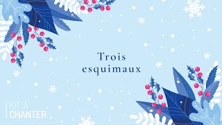 Chansons et comptines du froid  Trois esquimaux [upl. by Mieka669]