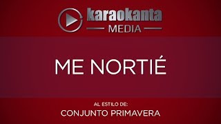 Karaokanta  Conjunto Primavera  Me nortié [upl. by Iver930]