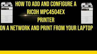 How to add and configure a Ricoh MPC4504ex printer on a network and print from your laptop [upl. by Yornoc]