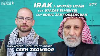 77 Iraki élmények  Cseh Zsombor túravezetővel  AZ UTAZÁSI PODCAST [upl. by Daniela818]