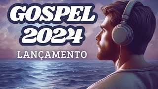 Lançamentos Gospel 2024 Louvor e Adoração Poderosos [upl. by Broeker]