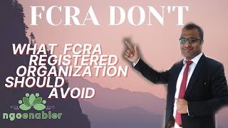 FCRA DON’Ts –WHAT FCRA REGISTERED ORGANIZATIONS SHOULD AVOID [upl. by Attah]