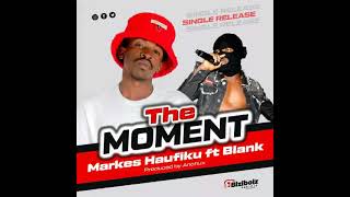 Markes Haufiku Ft Blank The moment [upl. by Mitchell]