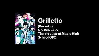 KARAOKE Grilletto  GARNiDELiA  The Irregular at Magic High School OP2 [upl. by Farly]