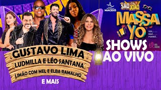 SÃO JOÃO DE MACEIÓ AO VIVO 2022 MASSAYO GUSTAVO LIMA LUDMILLA LÉO SANTANA ELBA RAMALHO LIMÃO MEL [upl. by Nelleyram]