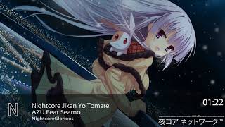 Nightcore Jikan Yo Tomare – AZU Feat Seamo [upl. by Eiznikcm767]