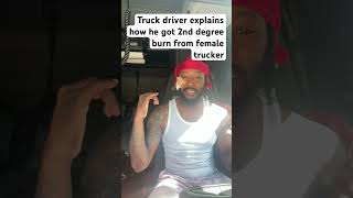 Truck driver get 2nd degree burn from team driver explorepage truckdriver fypシ゚viral fup shorts [upl. by Roe205]