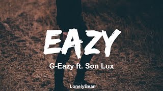 GEazy  Eazy ft Son LuxLyrics  Lyric Video [upl. by Ecirtra]