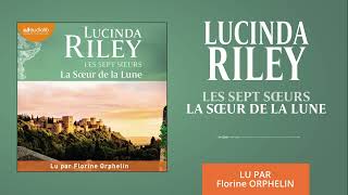 « La Sœur de la Lune  Les Sept Sœurs T5 » de Lucinda Riley lu par Florine Orphelin l Livre audio [upl. by Herzog]