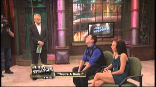 Youre A Dude The Jerry Springer Show [upl. by Ettari584]