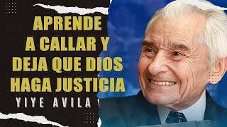 Yiye Ávila  Aprende A Callar Y Deja Que Dios Haga Justicia [upl. by Labotsirc]