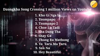 Dzongkha Songs Crossing 1 million views on Youtube ll 2022 [upl. by Sirovat]