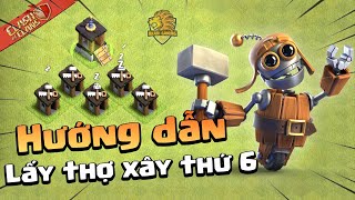 Hướng Dẫn Lấy Thợ Xây Thứ 6  Cách Mở Lều BOB NHANH NHẤT Clash of clans  Akari Gaming [upl. by Hamfurd]