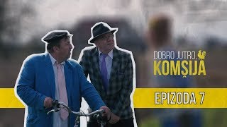 DOBRO JUTRO KOMŠIJA NOVA SERIJA  EPIZODA 7 [upl. by Daj]