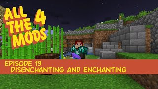 All the Mods 4 19  Disenchanting and Enchanting [upl. by Jadwiga]